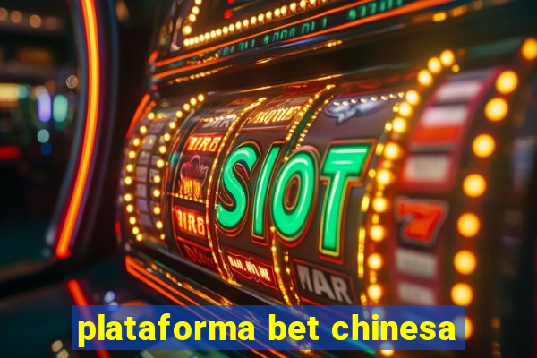 plataforma bet chinesa